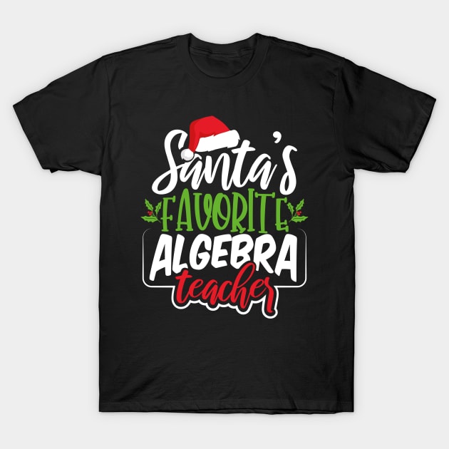 Santa's Favorite Algebra Teacher T-Shirt by uncannysage